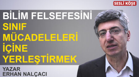 Erhan Nalçacı-Bilim felsefesini sınıf mücadeleleri içine yerleştirmek