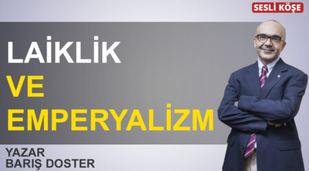 Barış Doster: “Laiklik ve emperyalizm”