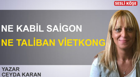 Ceyda Karan-Ne Kabil Saigon ne Taliban Vietkong