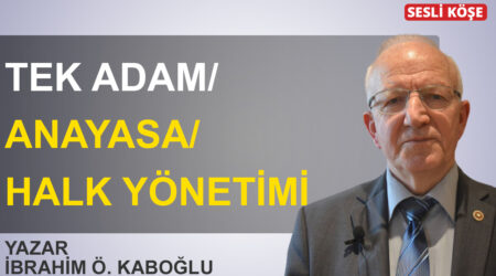 İbrahim Ö. Kaboğlu-Tek adam/Anayasa/ halk yönetimi