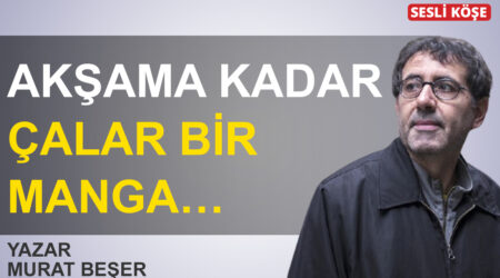 Murat Beşer-Akşama kadar çalar bir manga…