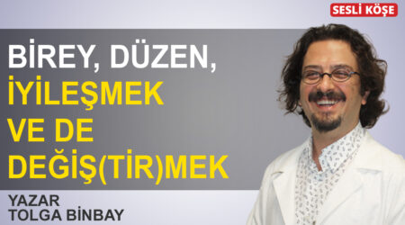 Tolga Binbay | Birey, düzen, iyileşmek ve de değiş(tir)mek