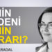 Sema Karadal-Kimin bedeni kimin kararı?