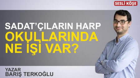 Barış Terkoğlu: “SADAT’çıların harp okullarında ne işi var?”