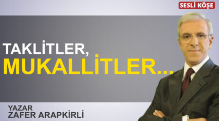 Zafer Arapkirli:”Taklitler, mukallitler…”