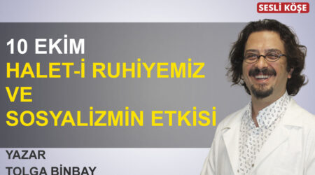 Tolga Binbay: ’10 Ekim, halet-i ruhiyemiz ve sosyalizmin etkisi’