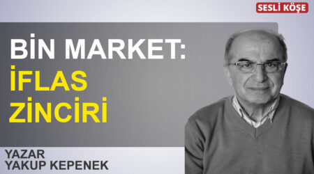 Yakup Kepenek: ‘ Bin market: İflas zinciri’