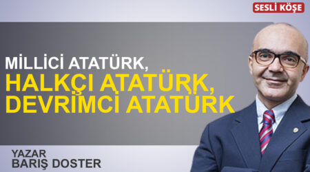 Barış Doster: “Millici Atatürk, halkçı Atatürk, devrimci Atatürk”