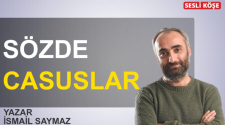 İsmail Saymaz: Sözde casuslar