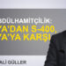 Mehmet Ali Güller: “Neo-Abdülhamitçilik: Rusya’dan S-400, Rusya’ya karşı SİHA”