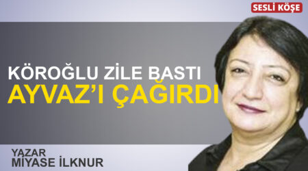 Miyase İlknur: “Köroğlu zile bastı Ayvaz’ı çağırdı”