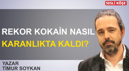 Timur Soykan: Rekor kokain nasıl karanlıkta kaldı?