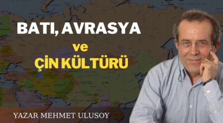 Yazar Mehmet Ulusoy: “Batı, Avrasya ve Çin Kültürü”