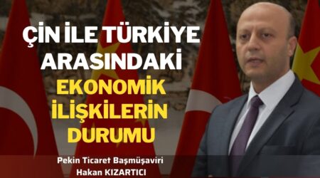 Çin’deki Türkler Anlatıyor | Pekin Tic. Başmüşvr. Hakan Kızartıcı ile ekonomik ilişkilerinin durumu