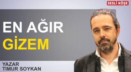 Timur Soykan: ‘En ağır gizem’