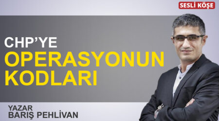 Barış Pehlivan: “CHP’ye operasyonun kodları”