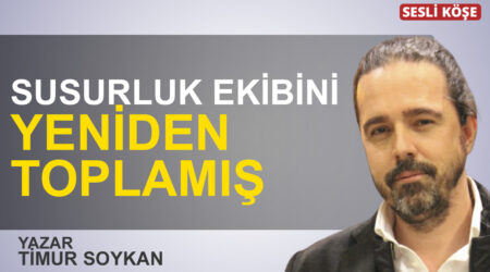 Timur Soykan: “Susurluk ekibini yeniden toplamış”