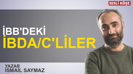İsmail Saymaz: “İBB’deki İBDA/C’liler”