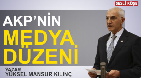 Yüksel Mansur Kılınç: “AKP’nin medya düzeni”