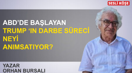 Orhan Bursalı: ‘ABD’de başlayan Trump’ın darbe süreci neyi anımsatıyor?’