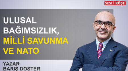 Barış Doster: “Ulusal bağımsızlık, milli savunma ve NATO”