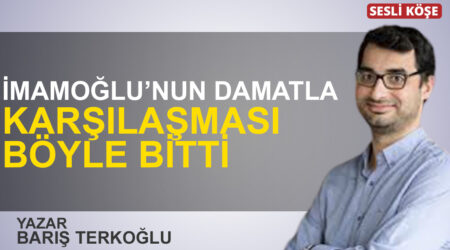 Barış Terkoğlu: “İmamoğlu’nun damatla karşılaşması böyle bitti”