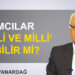 Merdan Yanardağ: İslamcılar ‘yerli ve milli’ olabilir mi?