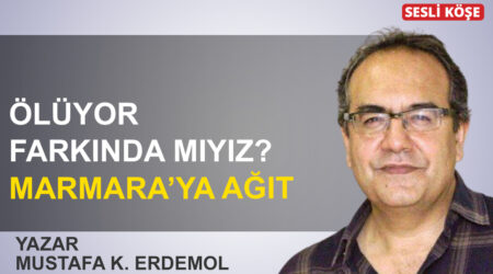 Mustafa K. Erdemol: ‘Ölüyor farkında mıyız? Marmara’ya ağıt’
