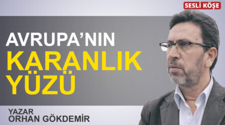 Orhan Gökdemir: “Avrupa’nın karanlık yüzü”