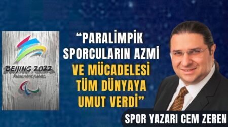 Spor yazarı Cem Zeren: “Paralimpik sporcuların azmi ve mücadelesi tüm dünyaya umut verdi”