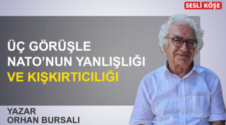 Orhan Bursalı: ‘Üç görüşle NATO’nun yanlışlığı ve kışkırtıcılığı’