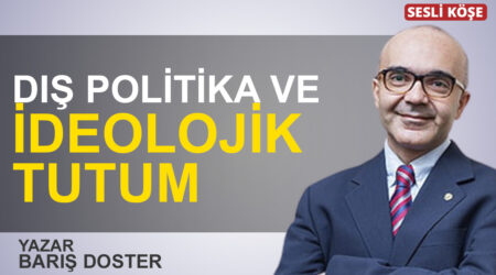 Barış Doster: “Dış politika ve ideolojik tutum”