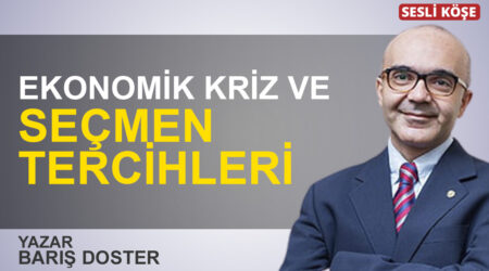 Barış Doster: “Ekonomik kriz ve seçmen tercihleri”