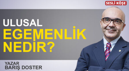 Barış Doster: “Ulusal egemenlik nedir?”
