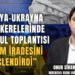 “Rusya-Ukrayna Müzakerelerinde İstanbul Toplantısı Çözüm İradesini Güçlendirdi”