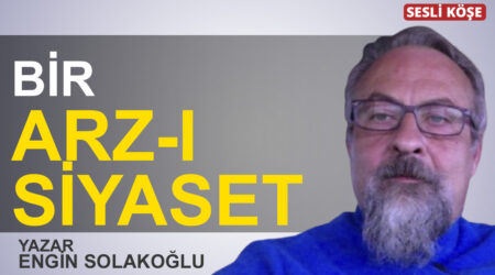 Engin Solakoğlu: “Bir tarz-ı siyaset”