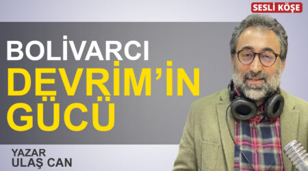 Ulaş Can: “Bolivarcı Devrim’in gücü”