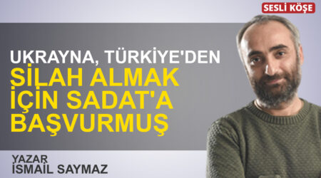 İsmail Saymaz: “Ukrayna, Türkiye’den silah almak için SADAT’a başvurmuş”