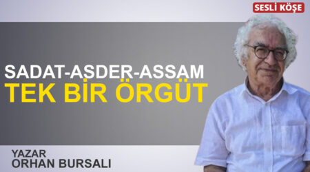 Orhan Bursalı: “SADAT-Asder-Assam tek bir örgüt”