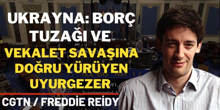 Ukrayna: Borç tuzağı ve vekalet savaşına doğru yürüyen uyurgezer | CGTN | Freddie Reidy