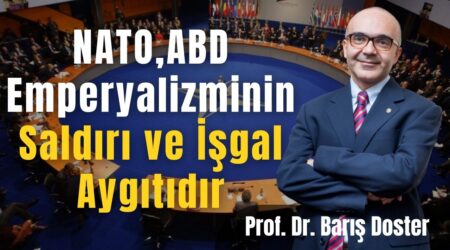Prof. Dr. Barış Doster: “NATO, ABD emperyalizminin saldırı ve işgal aygıtıdır.”