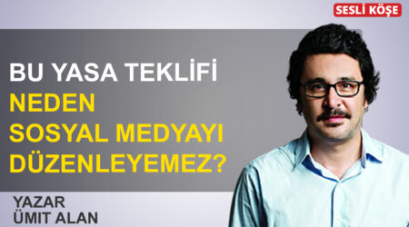 Ümit Alan: “Bu yasa teklifi neden sosyal medyayı düzenleyemez?”