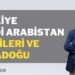 Barış Doster | Türkiye – Suudi Arabistan ilişkileri ve Ortadoğu