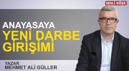 Mehmet Ali Güller: “Anayasaya yeni darbe girişimi”