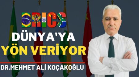 BRICS Dünya’ya Yön Veriyor | Dr. Mehmet Ali Koçakoğlu