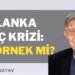 Korkut Boratav | Sri Lanka borç krizi: Bir örnek mi?