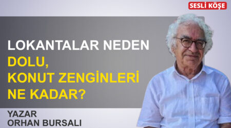Orhan Bursalı: “Lokantalar neden dolu, konut zenginleri ne kadar?”