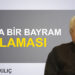 Arslan Kılıç: “Başka Bir Bayram Kutlaması “
