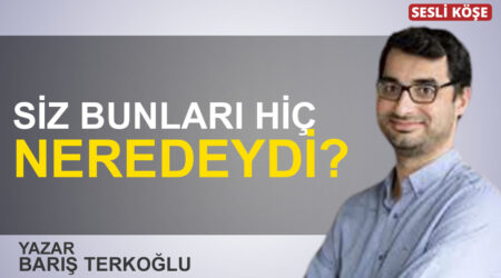 Barış Terkoğlu: “Siz bunları hiç bilmemiş olun!”