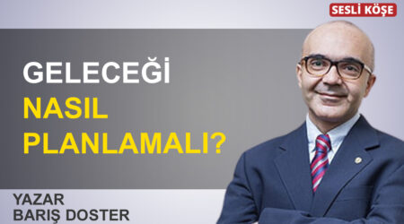 Barış Doster: “Geleceği nasıl planlamalı?”